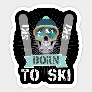 Winter Sports Skiers Skiing Born To Ski Sticker